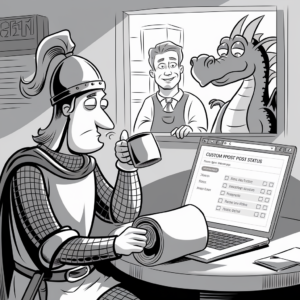 A grayscale cartoon image depicting a medieval knight seated at a table, holding a mug and a scroll. The knight is looking at a laptop screen displaying a "CUSTOM POST STATUS" page. Behind the knight, a window reveals a smiling man and a friendly dragon looking in. The scene combines elements of medieval fantasy with modern technology.