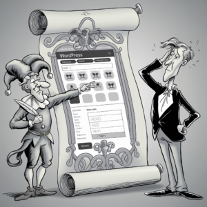 A comical, grayscale illustration depicts a man in a jester outfit pointing at a large scroll with a WordPress interface on it, complete with tabs and buttons resembling those on a website dashboard. Next to him stands a perplexed man in a suit with one hand on his head, seemingly confused or deep in thought. The jester holds a quill pen, enhancing the humorous contrast between old-fashioned attire and modern technology. The illustration merges historical and digital elements for comic effect.